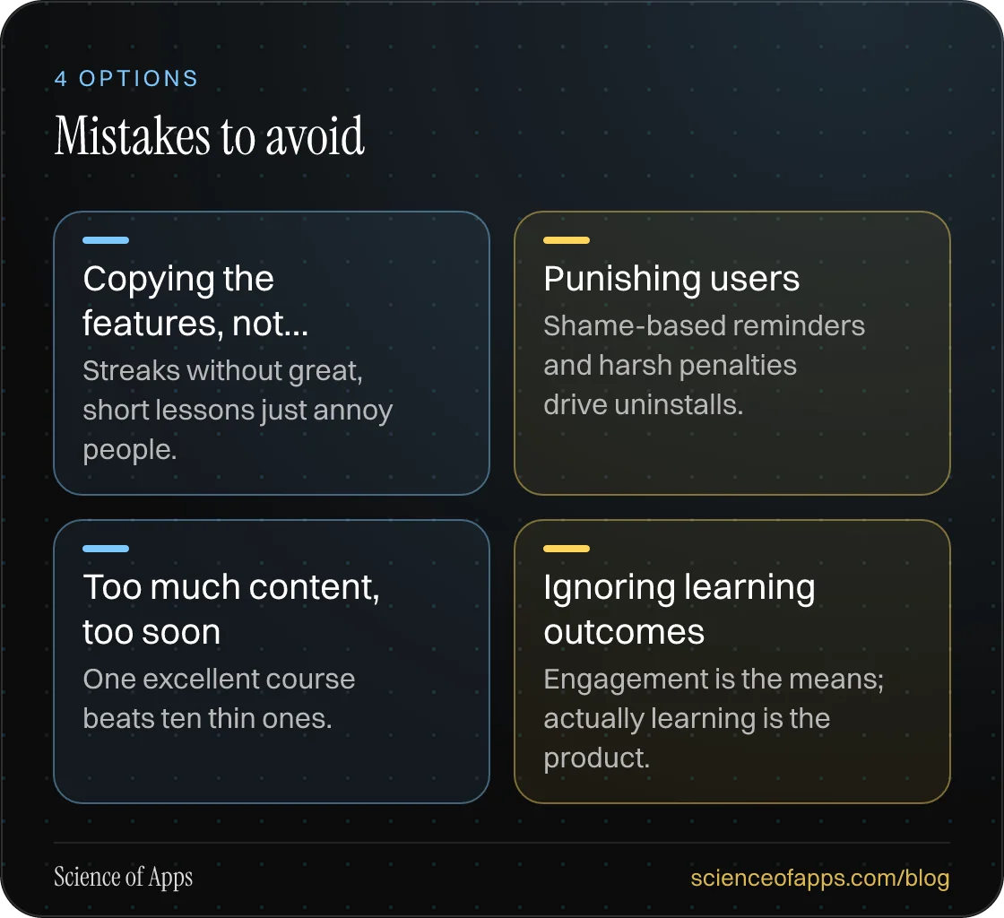 Mistakes to avoid: Copying the features, not…; Punishing users; Too much content, too soon; Ignoring learning outcomes.