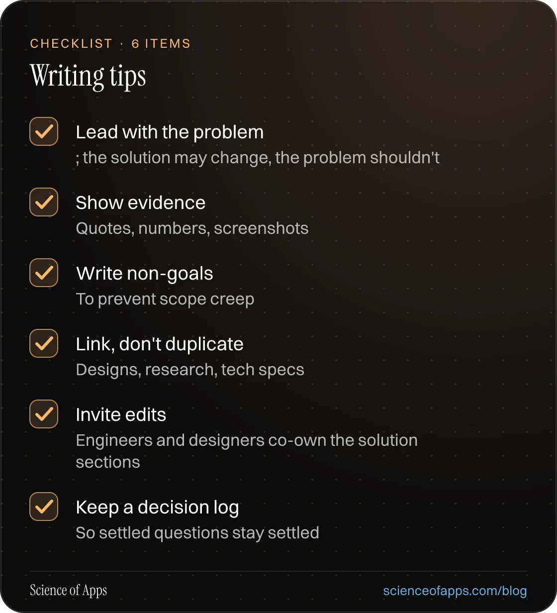 Checklist: Writing tips — Lead with the problem; Show evidence; Write non-goals; Link, don't duplicate; Invite edits; Keep a decision log.