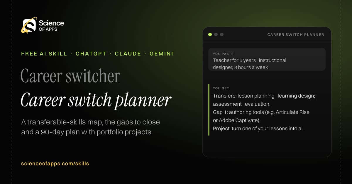 Career switch planner AI skill for Career switcher: you paste "Teacher for 6 years → instructional designer, 8 hours a week" and get "Transfers: lesson planning → learning design; assessment → evaluation."