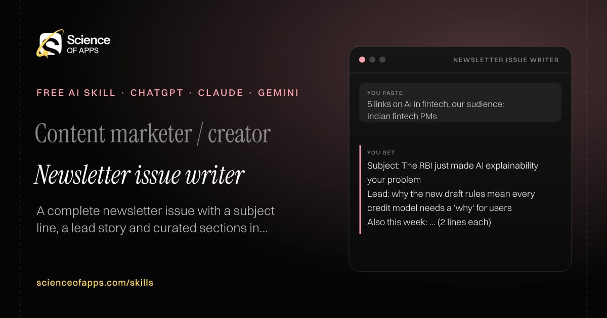 Newsletter issue writer AI skill for Content marketer / creator: you paste "5 links on AI in fintech, our audience: Indian fintech PMs" and get "Subject: The RBI just made AI explainability your problem"