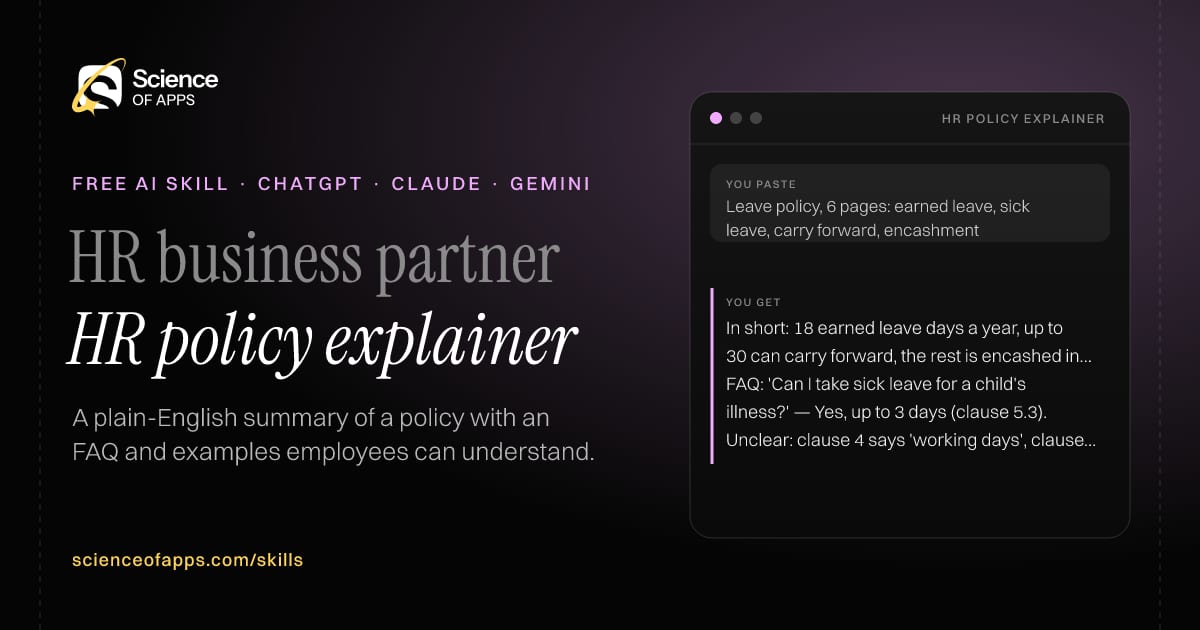 HR policy explainer AI skill for HR business partner: you paste "Leave policy, 6 pages: earned leave, sick leave, carry forward, encashment" and get "In short: 18 earned leave days a year, up to 30 can carry forward, the rest is encashed in April."