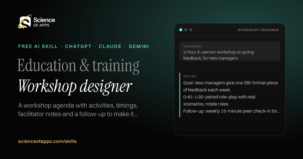 Workshop designer AI skill for Corporate trainer / facilitator: you paste "3-hour in-person workshop on giving feedback, for new managers" and get "Goal: new managers give one SBI-format piece of feedback each week."